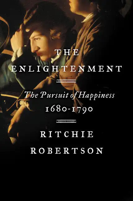 The Enlightenment: The Pursuit of Happiness, 1680-1790 - Hardcover