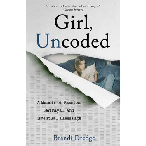 Girl, Uncoded: A Memoir of Passion, Betrayal, and Eventual Blessings - Paperback