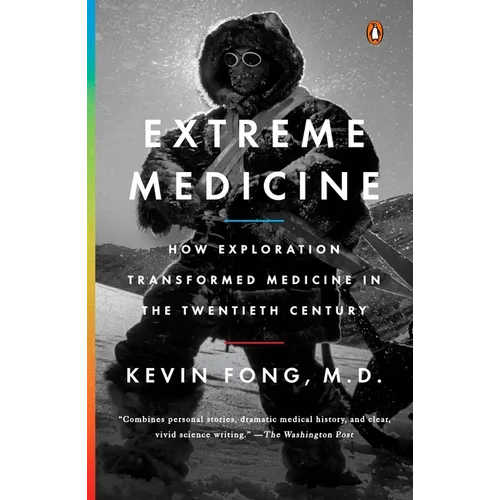 Extreme Medicine: How Exploration Transformed Medicine in the Twentieth Century - Paperback