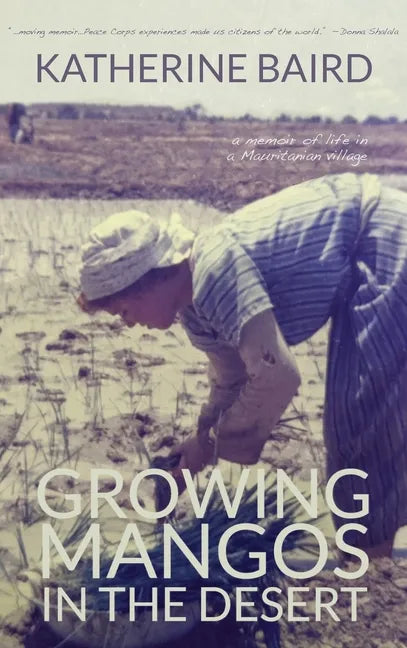 Growing Mangos in the Desert: a memoir of life in a Mauritanian village - Hardcover