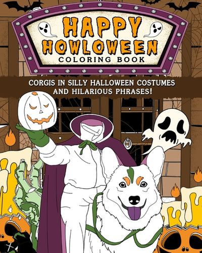 Corgis Happy Howloween Coloring Book: Silly Halloween Costumes and Hilarious Phrases - Paperback