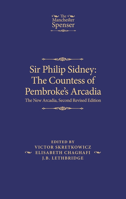 Sir Philip Sidney: The Countess of Pembroke's Arcadia: The New Arcadia, Second Revised Edition - Hardcover