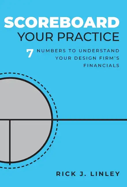 Scoreboard Your Practice: 7 Numbers to Understand Your Design Firm's Financials - Hardcover