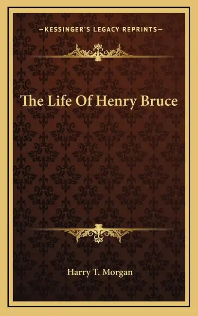 The Life of Henry Bruce - Hardcover