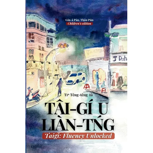 Taigi: Fluency Unlocked: Tâi-gí Ū Liàn-tńg - Paperback