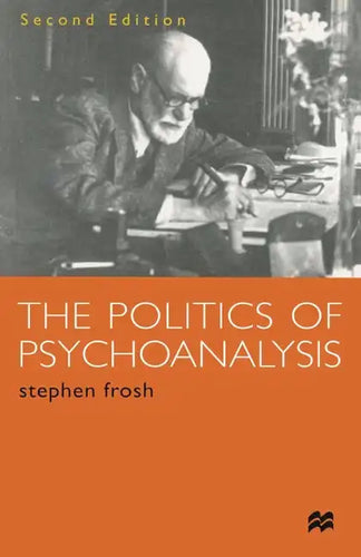 The Politics of Psychoanalysis: An Introduction to Freudian and Post-Freudian Theory - Paperback