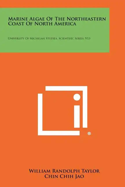 Marine Algae of the Northeastern Coast of North America: University of Michigan Studies, Scientific Series, V13 - Paperback