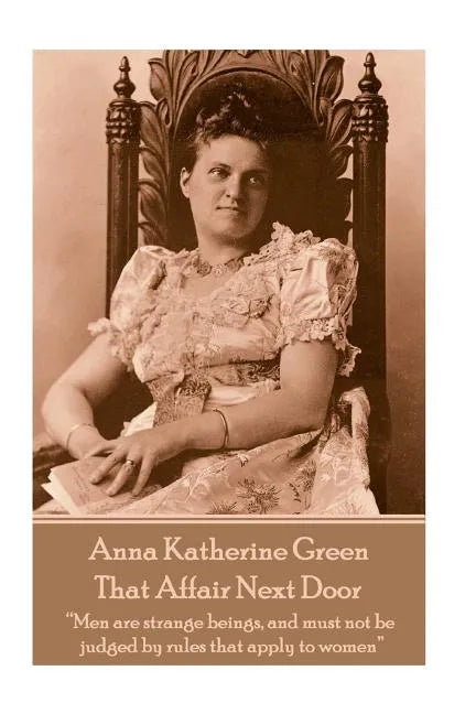 Anna Katherine Green - That Affair Next Door: 
