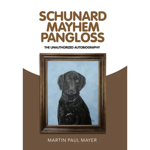 Schunard Mayhem Pangloss: The Unauthorized Autobiography - Hardcover