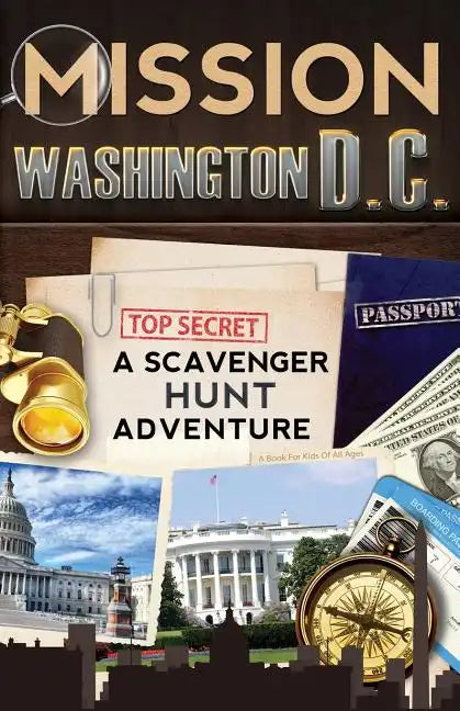 Mission Washington, D.C.: A Scavenger Hunt Adventure: (Travel Book For Kids) - Paperback
