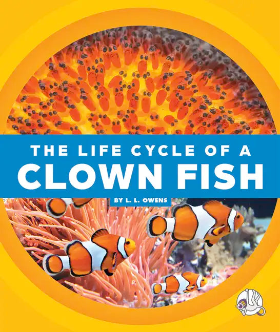 The Life Cycle of a Clown Fish - Library Binding