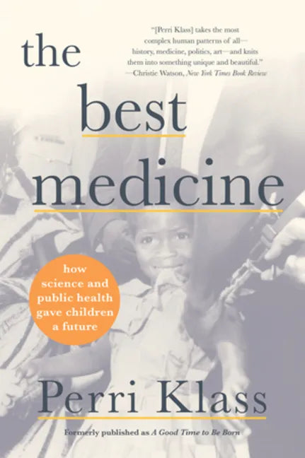 The Best Medicine: How Science and Public Health Gave Children a Future - Paperback
