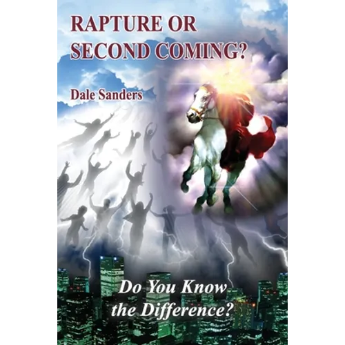 Rapture or Second Coming?: Do You Know the Difference? - Paperback