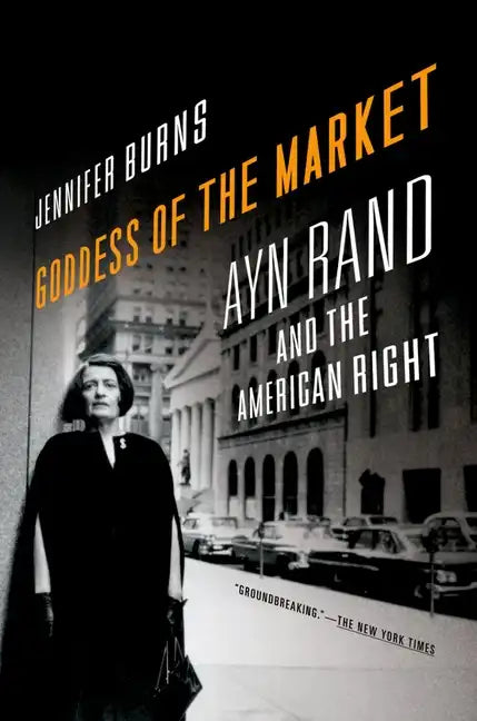 Goddess of the Market: Ayn Rand and the American Right - Paperback