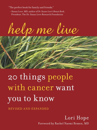 Help Me Live: 20 Things People with Cancer Want You to Know - Paperback