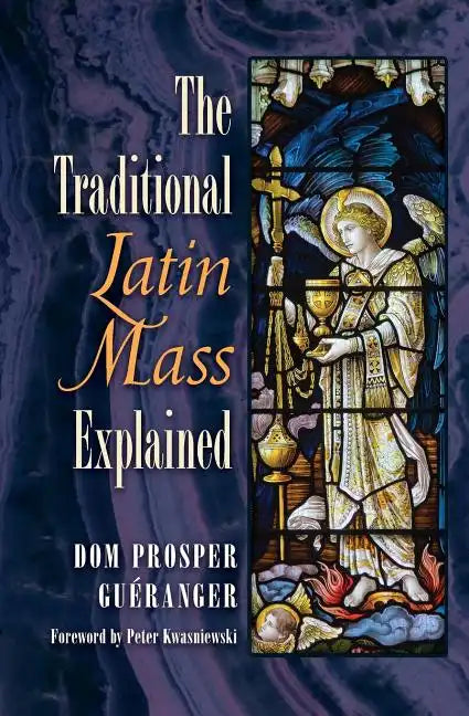The Traditional Latin Mass Explained - Paperback