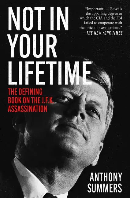 Not in Your Lifetime: The Defining Book on the J.F.K. Assassination - Paperback