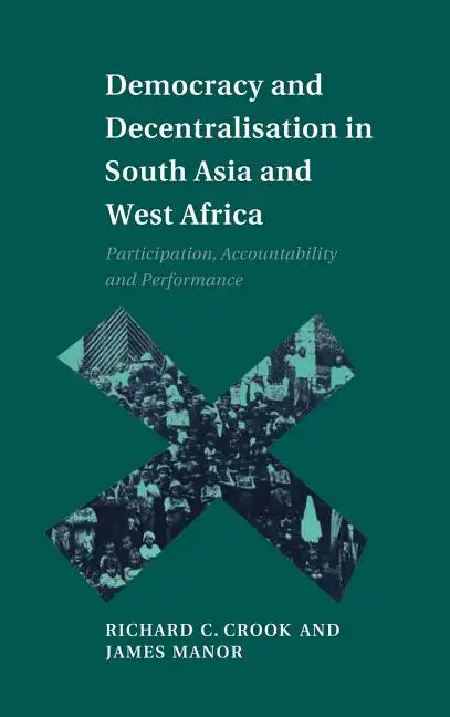 Democracy and Decentralisation in South Asia and West Africa - Hardcover