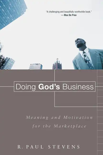 Doing God's Business: Meaning and Motivation for the Marketplace - Paperback
