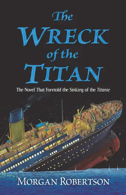 The Wreck of the Titan: The Novel That Foretold the Sinking of the Titanic - Paperback