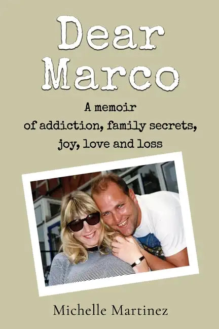 Dear Marco: A memoir of addiction, family secrets, joy, love and loss - Paperback