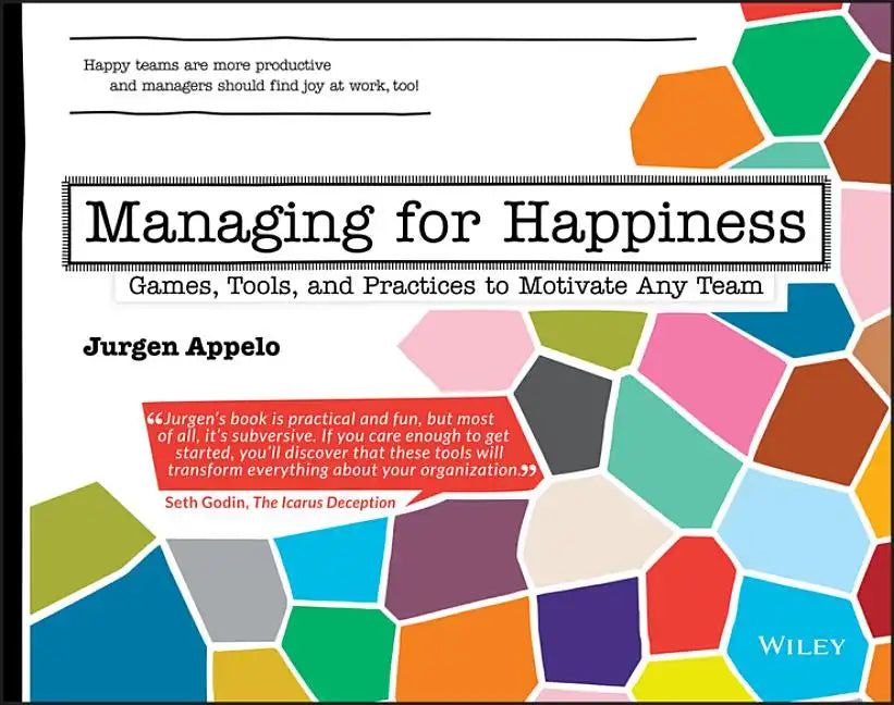 Managing for Happiness: Games, Tools, and Practices to Motivate Any Team - Paperback