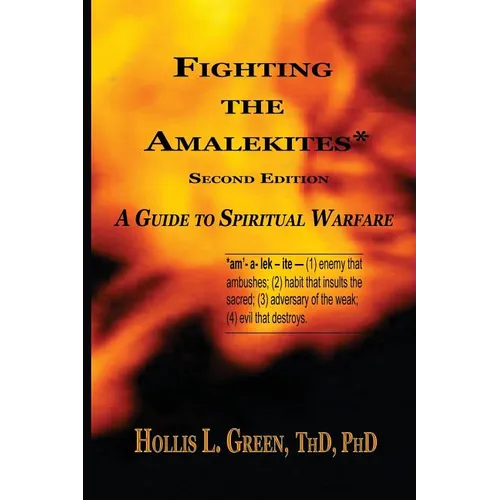 Fighting the Amalekites: A Guide to Spiritual Warfare - Paperback