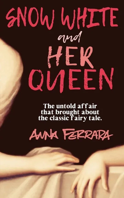 Snow White and Her Queen: The Untold Affair - Paperback