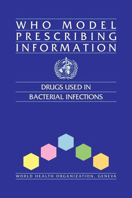 WHO Model Prescribing Information: Drugs Used in Bacterial Infections - Paperback