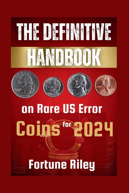 The Definitive Handbook on Rare US Error Coins for 2024 - Paperback