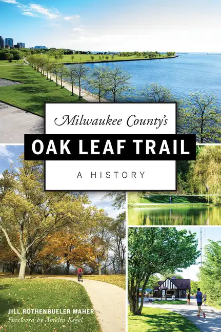 Milwaukee County's Oak Leaf Trail: A History - Paperback