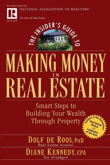 The Insider's Guide to Making Money in Real Estate: Smart Steps to Building Your Wealth Through Property - Paperback