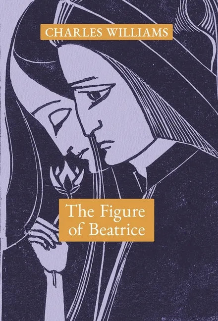 The Figure of Beatrice: A Study in Dante - Hardcover