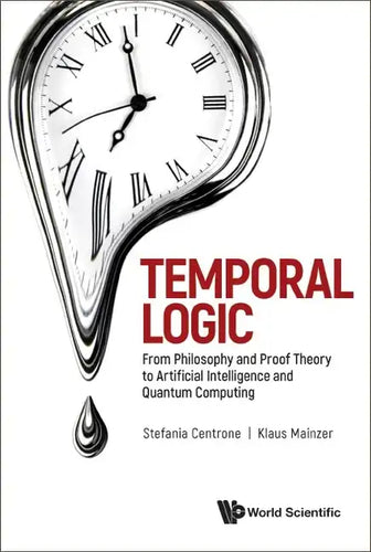 Temporal Logic: From Philosophy and Proof Theory to Artificial Intelligence and Quantum Computing - Hardcover