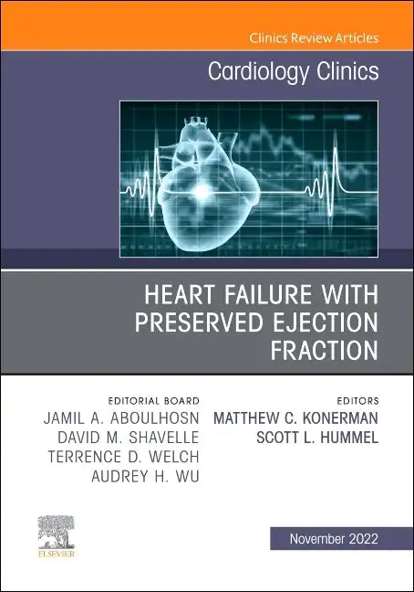 Heart Failure with Preserved Ejection Fraction, an Issue of Cardiology Clinics: Volume 40-4 - Hardcover