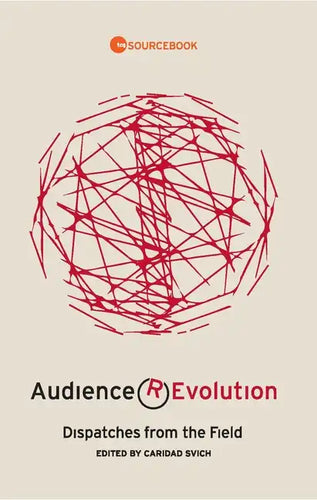 Audience Revolution: Dispatches from the Field - Paperback