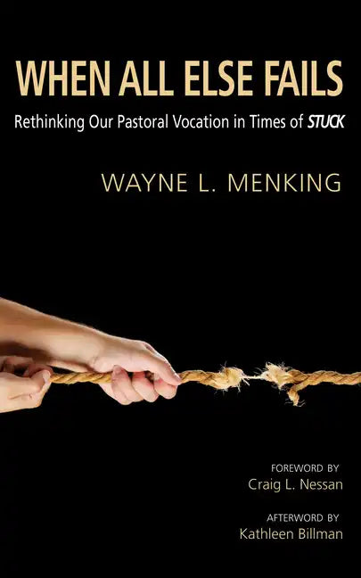 When All Else Fails: Rethinking Our Pastoral Vocation in Times of Stuck - Paperback