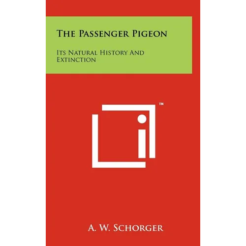 The Passenger Pigeon: Its Natural History And Extinction - Hardcover