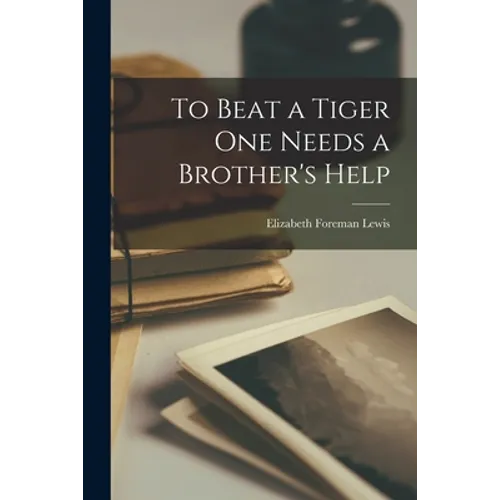 To Beat a Tiger One Needs a Brother's Help - Paperback