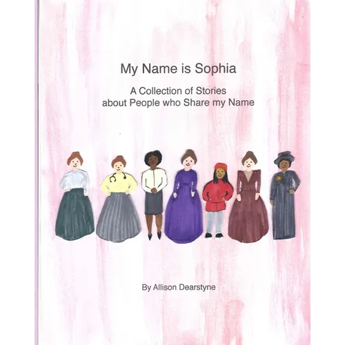 My Name is Sophia: A Collection of Stories about People who Share my Name - Paperback