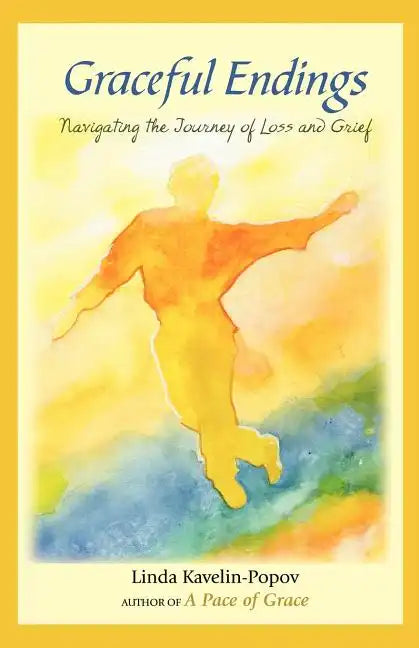 Graceful Endings: Navigating the Journey of Loss and Grief - Paperback