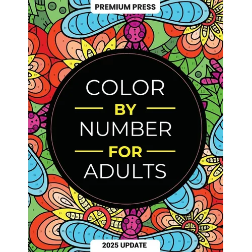 Color By Number For Adults: 75 Beautiful Pictures Designed For Fun, Adult Relaxation & Stress Relief Coloring For Hours On End (includes Flowers, Anim - Paperback
