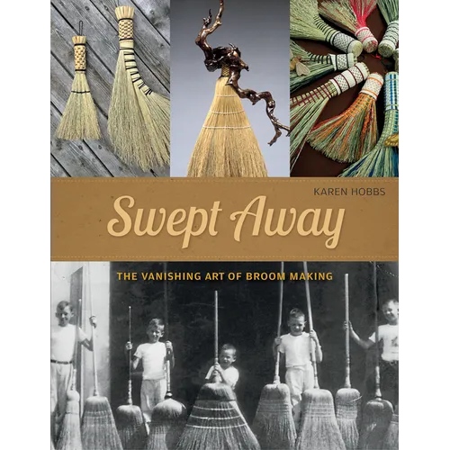 Swept Away: The Vanishing Art of Broom Making - Paperback