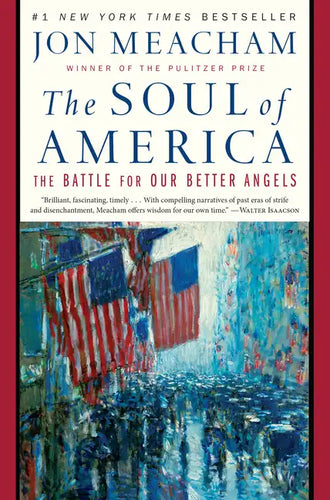 The Soul of America: The Battle for Our Better Angels - Hardcover