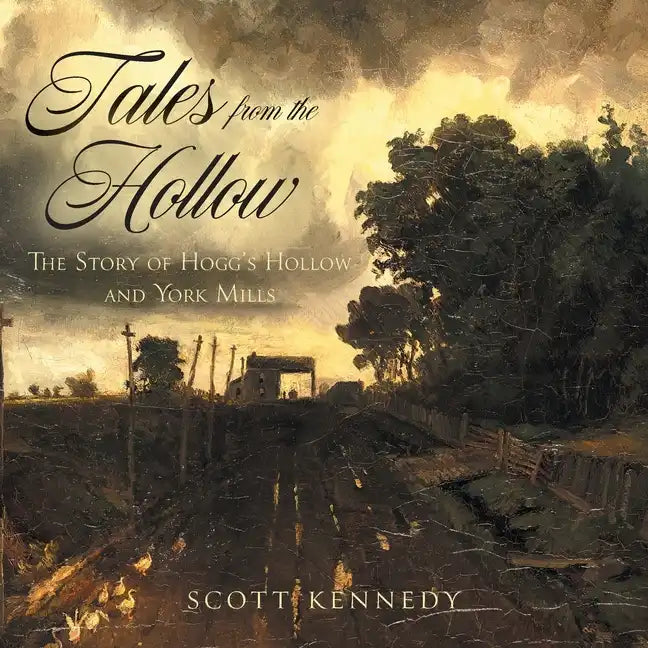 Tales From the Hollow: The Story of Hogg's Hollow and York Mills - Paperback