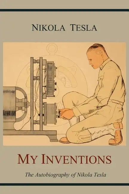 My Inventions: The Autobiography of Nikola Tesla - Paperback