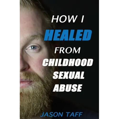 How I Healed From Childhood Sexual Abuse - Paperback