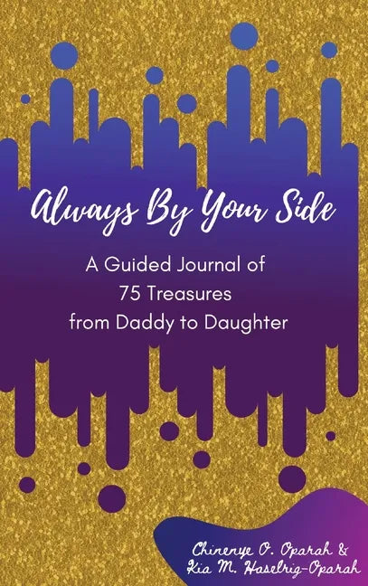Always By Your Side: A Journal of 75 Guided Treasures from Daddy to Daughter - Hardcover