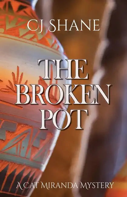 The Broken Pot: Cat Miranda Mystery #3 - Paperback