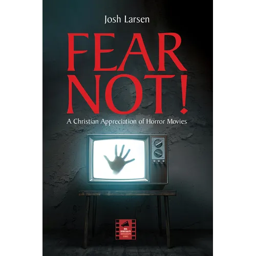 Fear Not!: A Christian Appreciation of Horror Movies - Paperback